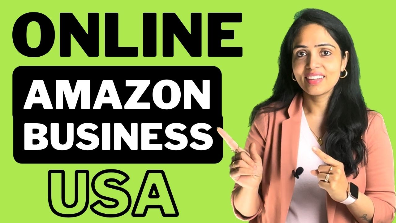 Amazon Business in USA Course- Step by Step Guide